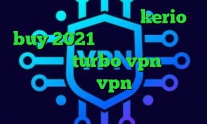 تیک تاک زمان خرید کریو kerio buy 2021 جدید و آپدیت دانلود اپلیکیشن turbo vpn برای اندروید خرید vpn کریو برای اندروید کاهش پینگ در وارزون