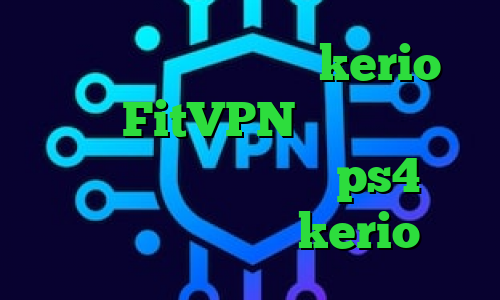 خبر واکسن کرونا خرید kerio پر سرعت FitVPN دانلود آنتی فیلتر خوب کاهش پینگ در ps4 خرید اکانت فیلتر شکن kerio