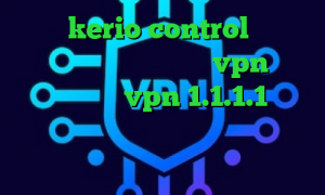 خرید kerio control کانکشن فیلتر شکن اندروید خرید vpn کریو برای اندروید vpn 1.1.1.1 وی پی ان از کشور پاناما خرید آی پی ثابت ایرانسل