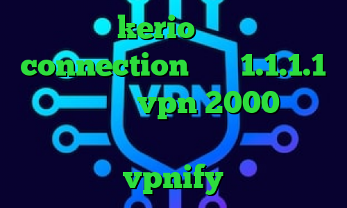 خرید kerio بدون قطعی connection عربي 1.1.1.1 فیلترشکن خرید vpn 2000 تومانی وی پی ان از کشور ترکمنستان vpnify