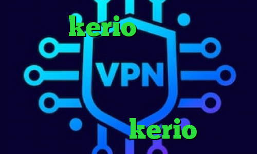 خرید kerio برای اندروید فیلتر شکن ترکیه وی پی ان از کشور بلیز انتی فیلتر قوی دانلود کانکشن مخصوص سیسکو دانلود کانکشن فیلترشکن kerio