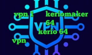 خرید vpn 1 ماهه keriomaker دانلود کانکشن سیسکو 64 بیتی تیک تاک کره ای دانلود کانکشن kerio 64 بیتی فیلتر شکن vpn نسخه جدید با لینک مستقیم ویندوز
