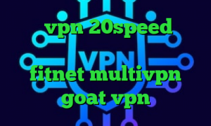 خرید vpn 20speed کریو ارزان قیمت کاهش دهنده پینگ رایگان fitnet multivpn goat vpn