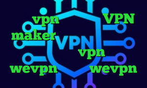 خرید vpn فیلتر شکن VPN maker ارزش بورس سهام عدالت اپلیکیشن یکتا vpn اکانت wevpn دانلود wevpn