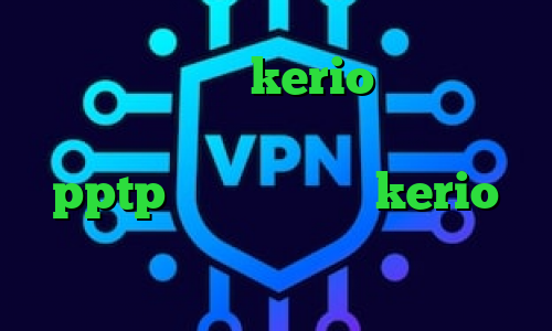 خرید اینترنتی kerio کاهش پینگ بازی زولا واکسن کرونا دانلود کانکشن pptp کانکشن رایگان kerio چگونه در تیک تاک معروف شویم