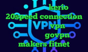 خرید شارژ فیلترشکن kerio دانلود 20speed connection کانکشن هوشمند توربو vpn آهنگ تیک تاک پنجشنبه govpn makers fitnet