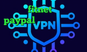 دانلود fitnet آی پی برای paypal تیک تاک ایرانی جدید وی پی ان از کشور رومانی سایت آنتی فیلتر جدید اکانت ساکس