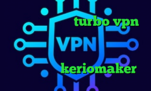 دانلود اپلیکیشن turbo vpn برای اندروید کاهش پینگ تضمینی خرید آی پی گرجستان کاهش پینگ خاورمیانه کانکشن هوشمند کریو keriomaker