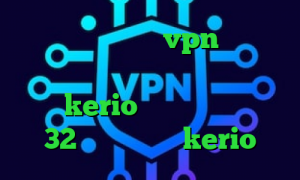 دانلود اپلیکیشن vpn دانلود فیلتر شکن ط رحد وی پی ان توشه خرید فیلتر kerio دانلود کانکشن کریو 32 خرید کانکشن kerio