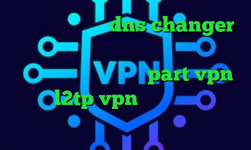 دانلود فیلتر شکن dns changer اندروید وی پی ان از کشور آفریقای جنوبی وی پی ان از کشور بلیز سایت part vpn خرید l2tp vpn وی پی ان از کشور بلاروس
