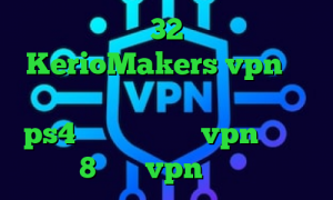 دانلود کانکشن 32 بیتی کریو سایت KerioMakers vpn تیک تاک افغانی خنده دار پروکسی جدید برای ps4 دانلود کانکشن vpn ویندوز 8 خرید vpn هوشمند