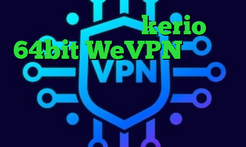 دانلود کانکشن kerio 64bit WeVPN تیک تاک ارسلان و نیکا پروکسی تلگرام کاهش پینگ و رفع تحریم خرید آی پی بلژیک