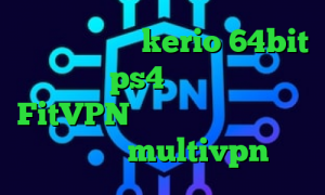 دانلود کانکشن kerio 64bit کد پروکسی ps4 تیک تاک بی تی اس FitVPN فیلترشکن جدید رایگان اندروید multivpn