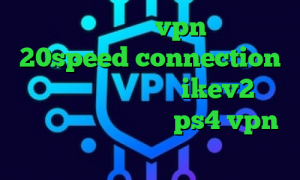 ساخت اپلیکیشن vpn دانلود 20speed connection انتی فیلتر ایفون خرید ikev2 برای ویندوزفون پروکسی در ps4 vpn میکر