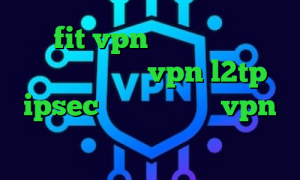 سایت fit vpn کانکشن سیسکو برای کامپیوتر خرید vpn l2tp ipsec کانکشن هوشمند vpn کانکشن گوشی کجاست تیک تاک ضد گلوله