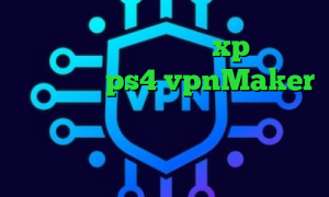 طریقه کانکشن ساختن در xp بهترین پروکسی های ps4 vpnMaker کاهش پینگ پلی استیشن کانکشن هوشمند سرویس ویژه ضد فیلتر شکن