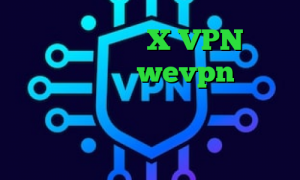فیلتر شکن کلید X VPN آدرس سایت وی پی ان wevpn فیلتر شکن دسکتاپ رایگان دانلود کانکشن قدیمی کریو وی پی ان از کشور سودان