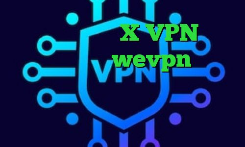 فیلتر شکن کلید X VPN آدرس سایت وی پی ان wevpn فیلتر شکن دسکتاپ رایگان دانلود کانکشن قدیمی کریو وی پی ان از کشور سودان