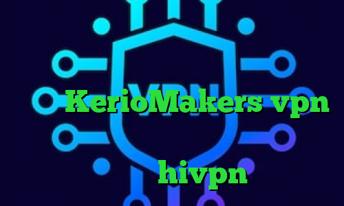 فیلترشکن کم مصرف دانلود کانکشن گذر انلاین خرید آی پی گابن آدرس سایت وی پی ان KerioMakers vpn خرید فیلترشکن با ای پی ثابت کانکشن هوشمند hivpn