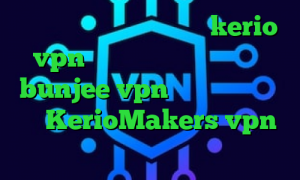 مولتی وی پی ان خرید سرور kerio vpn کانکشن موبایل کجاست سایت bunjee vpn آدرس سایت وی پی ان KerioMakers vpn فیلتر شکن فانوس
