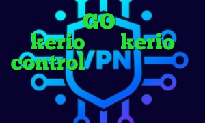 وی پی ان GO فروش اکانت kerio خرید kerio control دانلود کانکشن مریو دانلود کانکشن کریو برای اندروید کانکشن نایس وی پی
