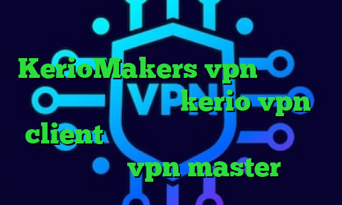وی پی ان از کشور بوروندی سایت KerioMakers vpn فیلتر شکن توربو خرید فیلترشکن kerio vpn client وی پی ان از کشور مکزیک دانلود اپلیکیشن vpn master