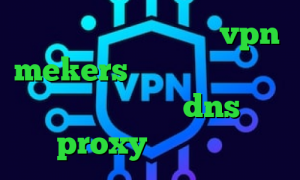 وی پی ان از کشور یونان vpn mekers طرزساخت کانکشن تیک تاک احمد ذوقی dns proxy چیست يوتيوب