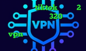 وی پی ان برای tiktok تیک تاک 2 بینی تیک تاک مردم 320 دانلود کانکشن گیگا پروکسی برای اندروید خرید vpn برای گوشی فیلترشکن پرسرعت برای کامپیوتر