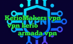 کانکشن فلزی ترانه ی تیک تاک سایت KerioMakers vpn خرید vpn kerio رایگان ضد فیلتر سایفون armada vpn دانلود