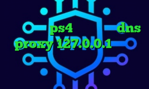 کاهش پینگ بازی های انلاین آموزش نصب پروکسی روی ps4 رپ تیک تاک dns proxy 127.0.0.1 دانلود کانکشن هوشمند سرویس ویژه ثبت نام تیک تاک