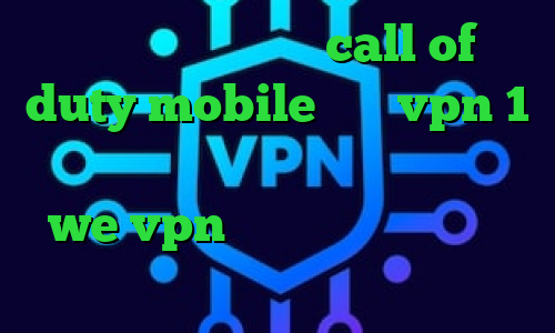 کاهش پینگ در بازی call of duty mobile خرید vpn 1 ماهه وی پی ان از کشور نیجر سایت we vpn دانلود کانکشن رایگان لیست آنتی فیلتر جدید