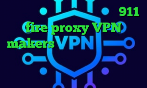 یک فیلتر شکن قوی برای سامسونگ 911 fire proxy VPN makers اتصال همزمان به اینترنت و اینترانت تیک تاک غمگین عاشقانه آنتی فیلتر تونل