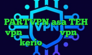 یک فیلتر شکن قوی برای سامسونگ آدرس PARTVPN asa TEH vpn خرید اپلیکیشن vpn خرید kerio برای اندروید