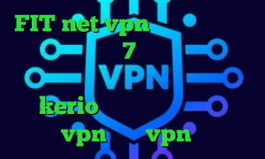 FIT net vpn فیلترشکن پرسرعت برای ویندوز 7 فیلترشکن شبکه اینترنشنال خرید شارژ فیلترشکن kerio کانکشن هوشمند توربو vpn خرید vpn مک