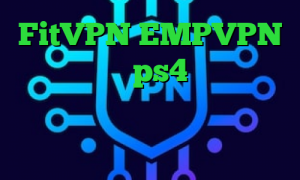 FitVPN EMPVPN کانال پروکسی ps4 وی پی ان از کشور تونگا خرید آی پی سوریه ضد فیلتر من و تو