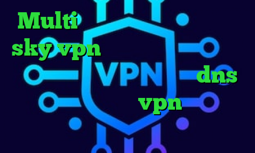 Multi وی پی ان دانلود فیلتر شکن sky vpn نسخه جدید برای اندروید وی پی ان توشه نصب فیلتر شکن dns کانکشن هوشمند پارس vpn کاهش پینگ ایکس باکس وان
