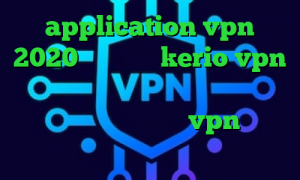 application vpn 2020 خرید شارژ kerio vpn کاهش پینگ تایم اینترنت آی پی داخل کشور تفاوت فیلترشکن و vpn فیلتر ضد نیترات