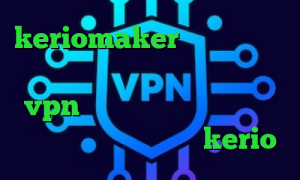 keriomaker دانلود رایگان کانکشن تونل رپ تیک تاک جدید خرید vpn های وب دانلود آنتی فیلتر صدای آمریکا خرید شارژ kerio