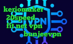 keriomaker دانلود کانکشن 20speed خرید آی پی سوریه fit net vpn فیلترشکن قوی خرگوش bunjeevpn