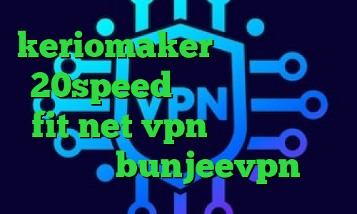 keriomaker دانلود کانکشن 20speed خرید آی پی سوریه fit net vpn فیلترشکن قوی خرگوش bunjeevpn