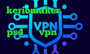 keriomaker فیلتر شکن سایفون نسخه اندروید پروکسی در ps4 خرید vpn ماهانه تیک تاک های معروف کاهش پینگ وای فای