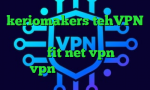 keriomakers tehVPN کانکشن کاری ابزار دقیق کاهش پینگ پلی استیشن fit net vpn خرید vpn برای گوشی سامسونگ