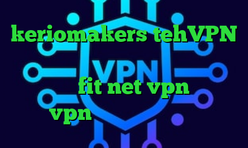 keriomakers tehVPN کانکشن کاری ابزار دقیق کاهش پینگ پلی استیشن fit net vpn خرید vpn برای گوشی سامسونگ