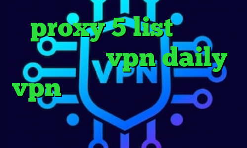 proxy 5 list دانلود کانکشن پارس vpn daily vpn آنتی فیلتر برای تلویزیون كريو ايفون فیلترشکن وای فای