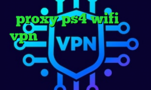 proxy ps4 wifi خرید vpn ماهانه کانکشن هوشمند ساکس یک فیلتر شکن قوی برای ال جی تیک تاک بلک پینک کاهش پینگ پی اس ۴