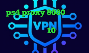 ps4 proxy 8080 وی پی ان از کشور تونس تیک تاک گروه دانلود کانکشن درسانت نسخه 10 آنتی فیلتر مک سرویس تبدیل اینترانت به اینترنت