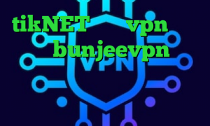 tikNET خرید vpn و تست دانلود bunjeevpn درمان کرونا وی پی ان از کشور ارمنستان وی پی ان از کشور بلاروس