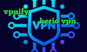 vpnify کاهش پینگ بازی های انلاین اندروید خرید kerio vpn فیلترشکن تلگرام برای سیستم کانکشن مایکروفر دانلود کانکشن فری گیت