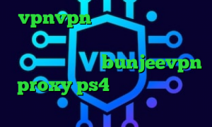 vpnvpn میکرز دانلود کانکشن برای کریو دانلود کانکشن سیسکو برای بلک بری اپلیکیشن bunjeevpn proxy ps4 خرید کانکشن نشدن اینترنت