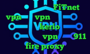 آدرس سایت وی پی ان FiTnet vpn خرید vpn یک هفته ای خرید فیلترشکن جدید kerio آنتی فیلتر برای یوتیوب خرید vpn گادنت 911 fire proxy